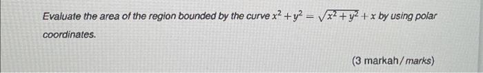 Solved Evaluate the area of the region bounded by the curve | Chegg.com