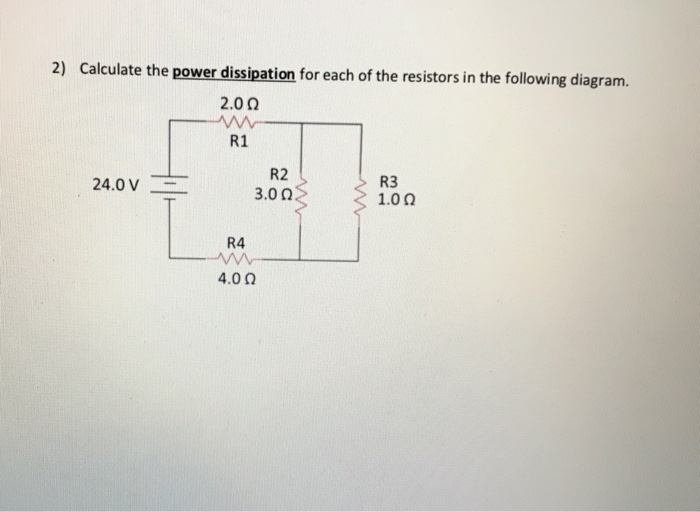 Solved 2) Calculate The Power Dissipation For Each Of The | Chegg.com