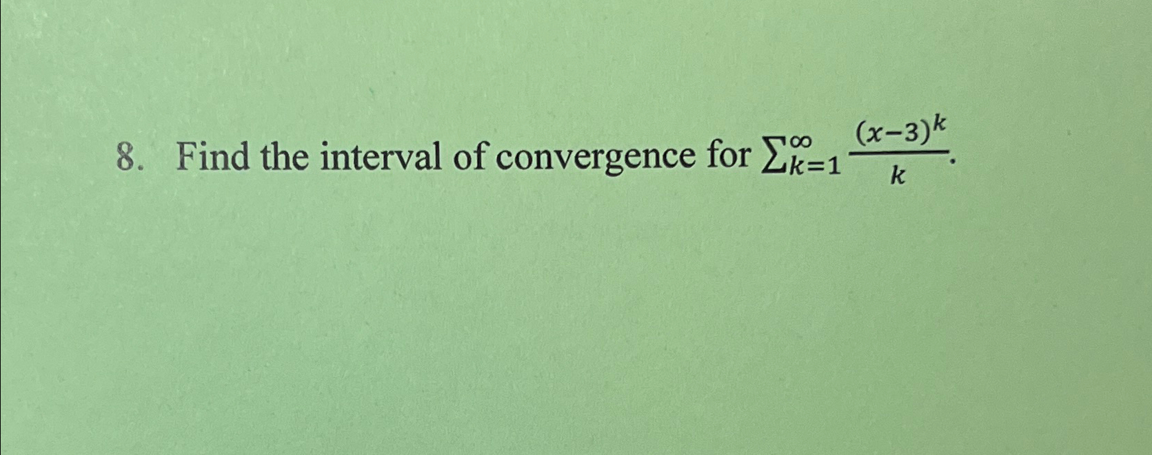 Solved Find The Interval Of Convergence For ∑k 1∞ X 3 Kk