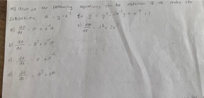 15) Wich of the following equations con be obtoined if we make the substituon \( v=y=x^{-2} \) to \( y^{\prime}+y^{2}-2 x^{-2