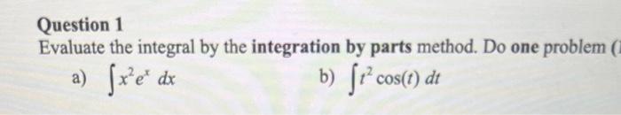 Solved Question 1 Evaluate the integral by the integration | Chegg.com