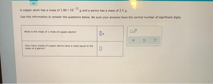 Solved -22 A Copper Atom Has A Mass Of 1.06 10 G And A Penny 