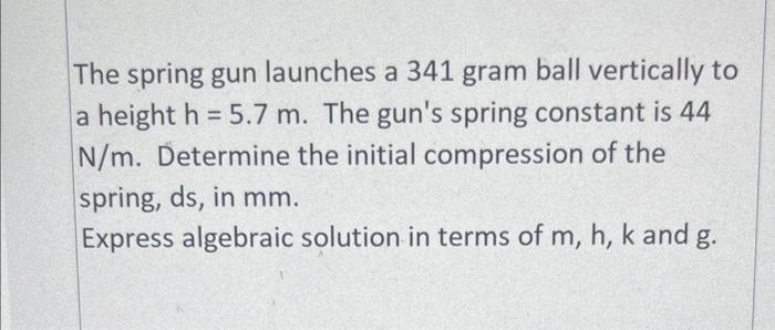 Solved The spring gun launches a 341 gram ball vertically to | Chegg.com