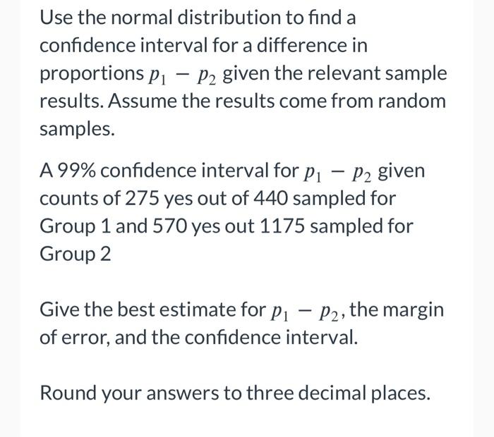 Solved Use the normal distribution to find a confidence | Chegg.com