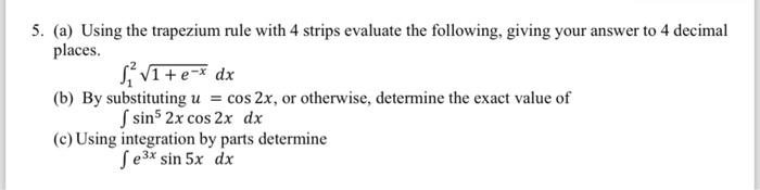 Solved 5. (a) Using the trapezium rule with 4 strips | Chegg.com