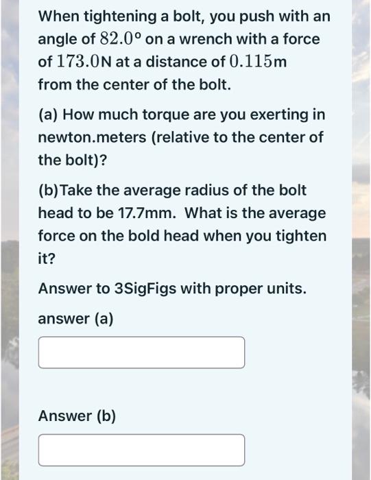 Solved When Tightening A Bolt, You Push With An Angle Of | Chegg.com