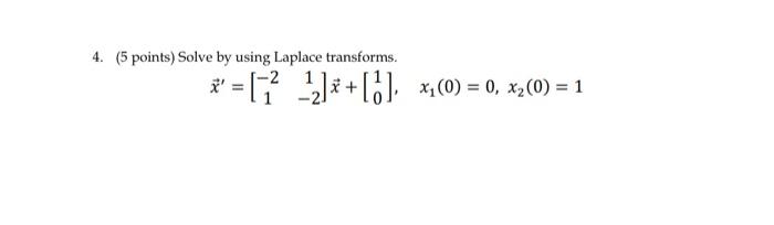 Solved 4. (5 Points) Solve By Using Laplace Transforms. | Chegg.com