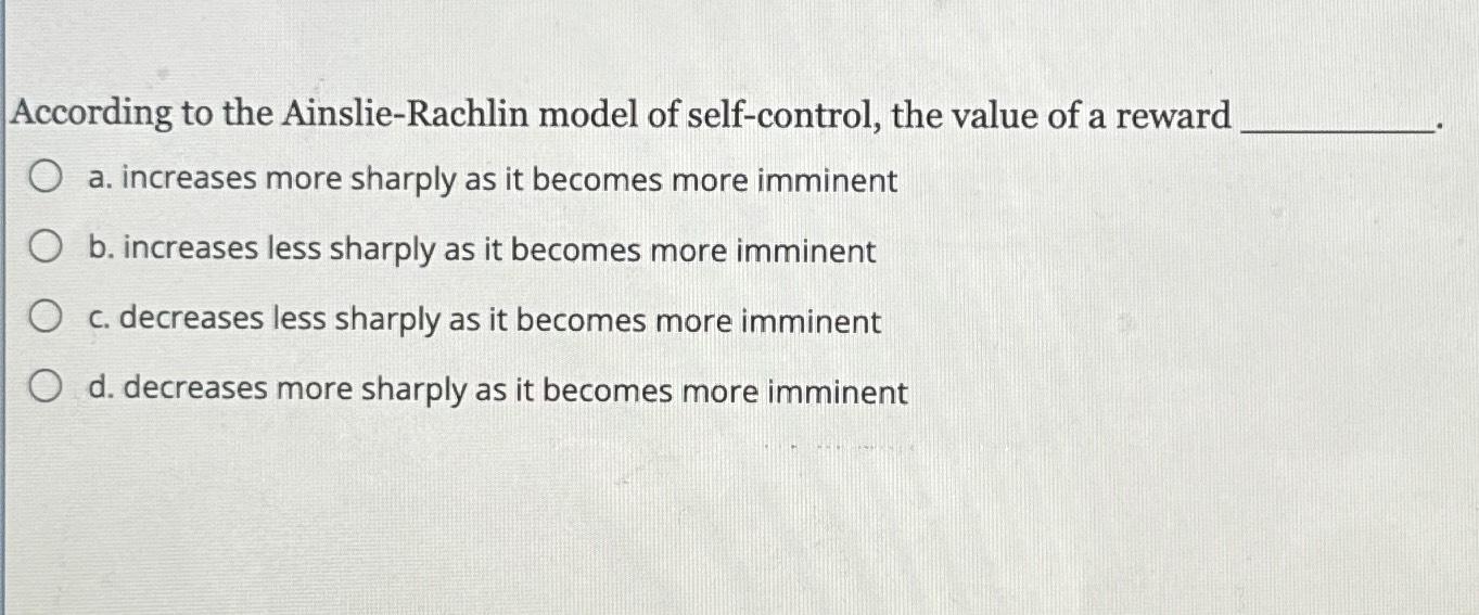 Solved According to the Ainslie-Rachlin model of | Chegg.com