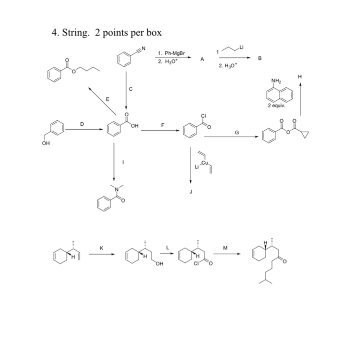 4. String. 2 points per box 1. Ph-MgBr A2. Hао 2. Н,о HNH2 CE 2 equiv CI Dон OH HK Hон