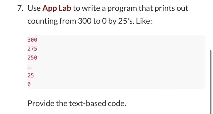 Solved 7. Use App Lab to write a program that prints out | Chegg.com