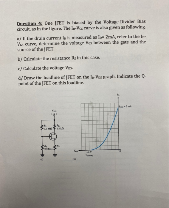 Solved Question 4 One JFET is biased by the VoltageDivider