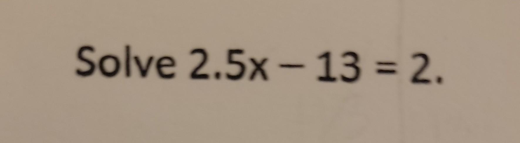 2 5 x 13 )= x 3 comprobación