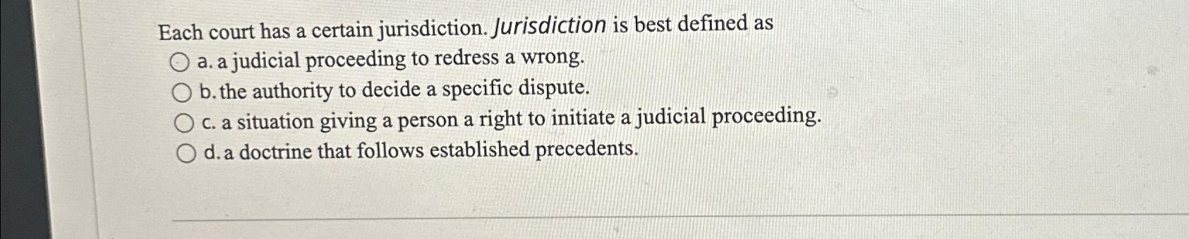 Solved Each court has a certain jurisdiction. Jurisdiction | Chegg.com