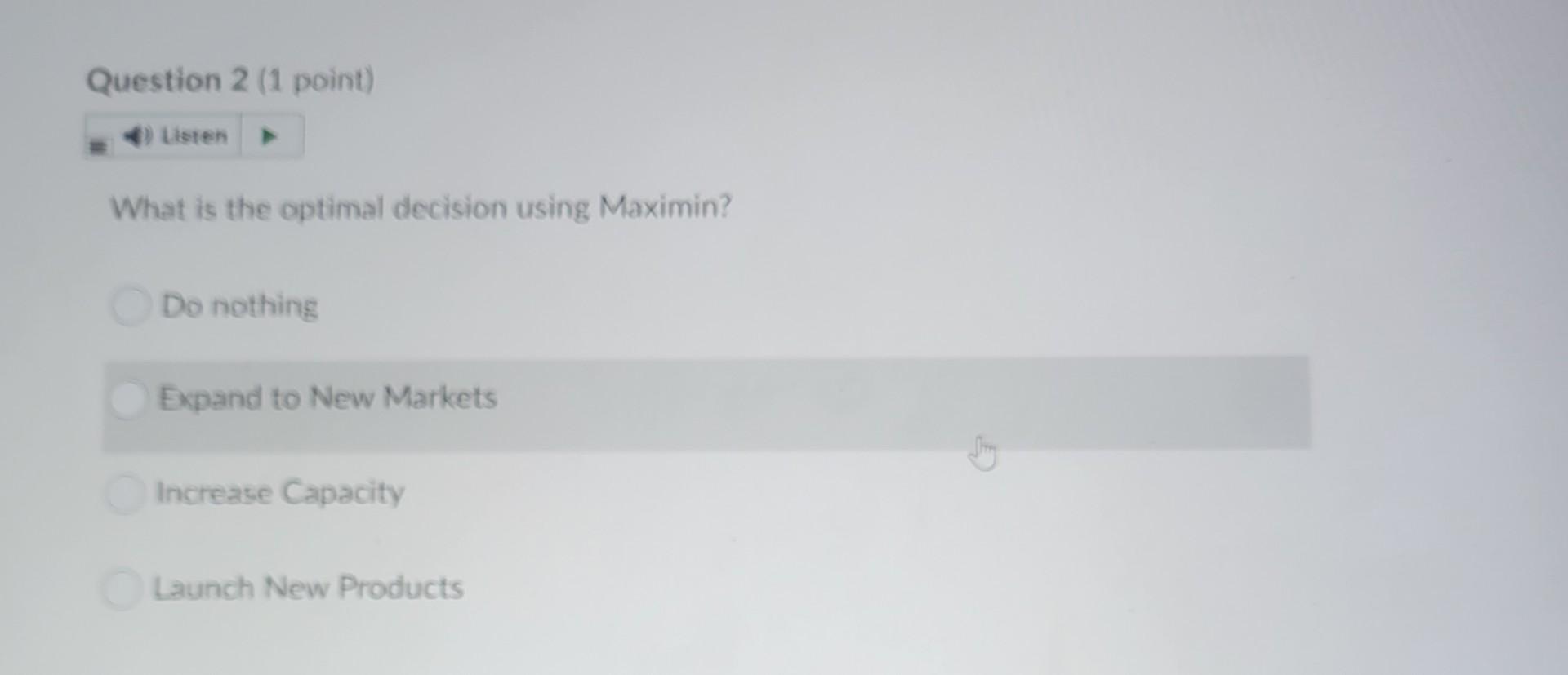 Solved Question 2 (1 point) What is the optimal decision | Chegg.com