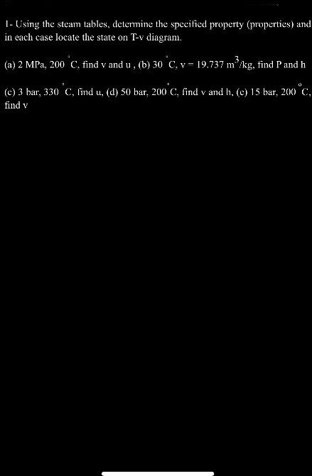 Solved 1- Using the steam tables, determine the specified | Chegg.com