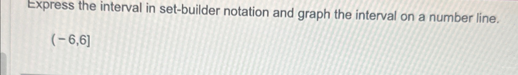 Solved Express the interval in set-builder notation and | Chegg.com