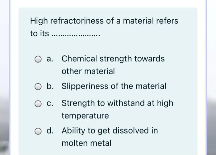 Solved High refractoriness of a material refers to its | Chegg.com