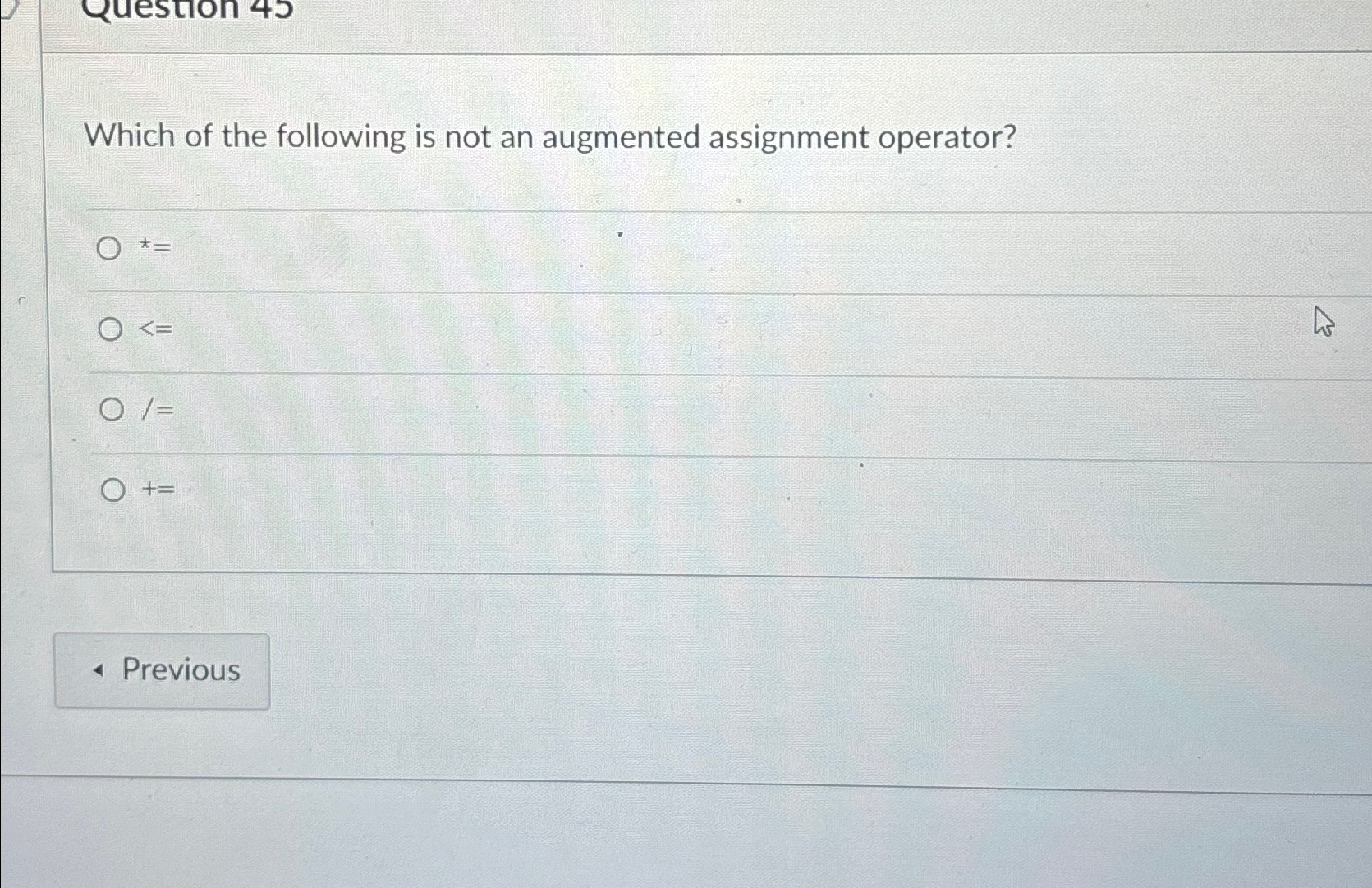 the following is not an augmented assignment operator