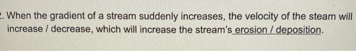 Solved . When the gradient of a stream suddenly increases, | Chegg.com