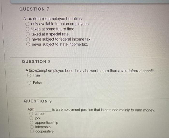 Solved QUESTION 7 A Tax deferred Employee Benefit Is Only Chegg