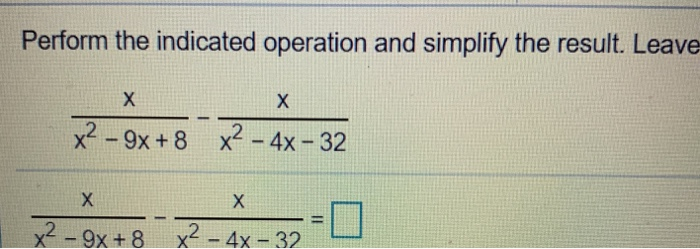 Solved Perform The Indicated Operation And Simplify The Chegg Solved Perform The Indicated Operation And Simplify The Chegg