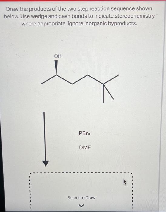 Solved Draw the products of the two step reaction sequence | Chegg.com