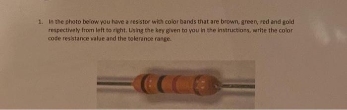Solved 1. In the photo below you have a resistor with color | Chegg.com