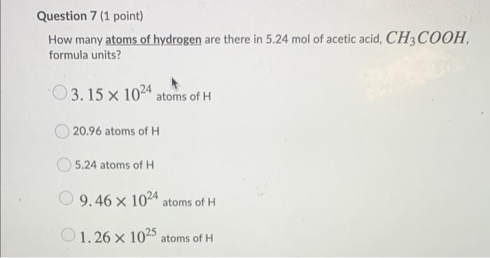 Solved Question 7 (1 point) How many atoms of hydrogen are | Chegg.com