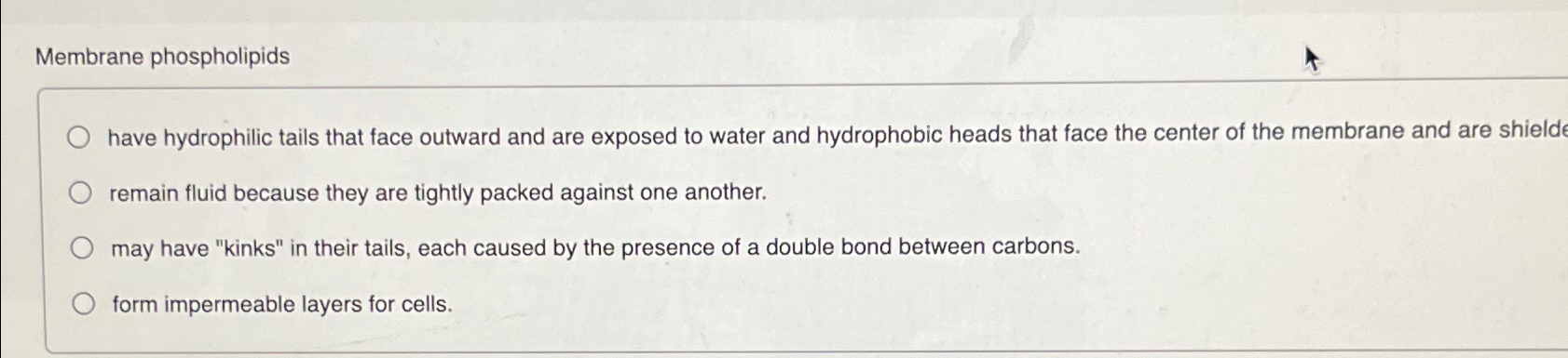 Solved Membrane phospholipidshave hydrophilic tails that | Chegg.com