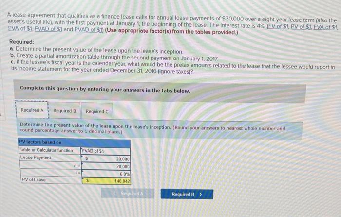 A lease agreement that qualifies as a finance lease calls for annual lease payments of \( \$ 20,000 \) over a eight-year leas