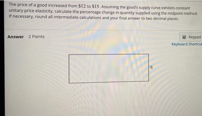 Solved The price of a good increased from $12 to $15. | Chegg.com