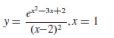 \( y=\frac{e^{x^{2}-3 x+2}}{(x-2)^{2}}, x=1 \)