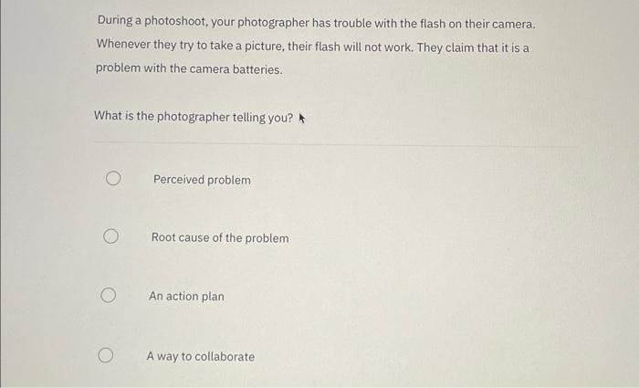 Solved During a photoshoot, your photographer has trouble | Chegg.com