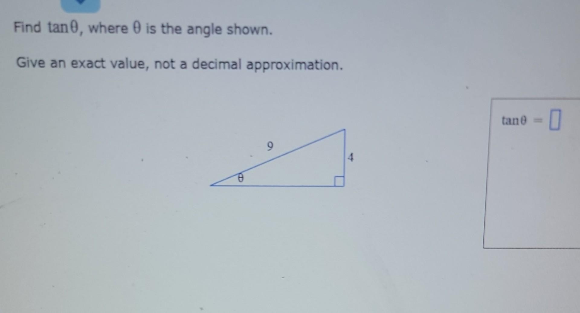 Find \( \tan \theta \), where \( \theta \) is the angle shown.
Give an exact value, not a decimal approximation.