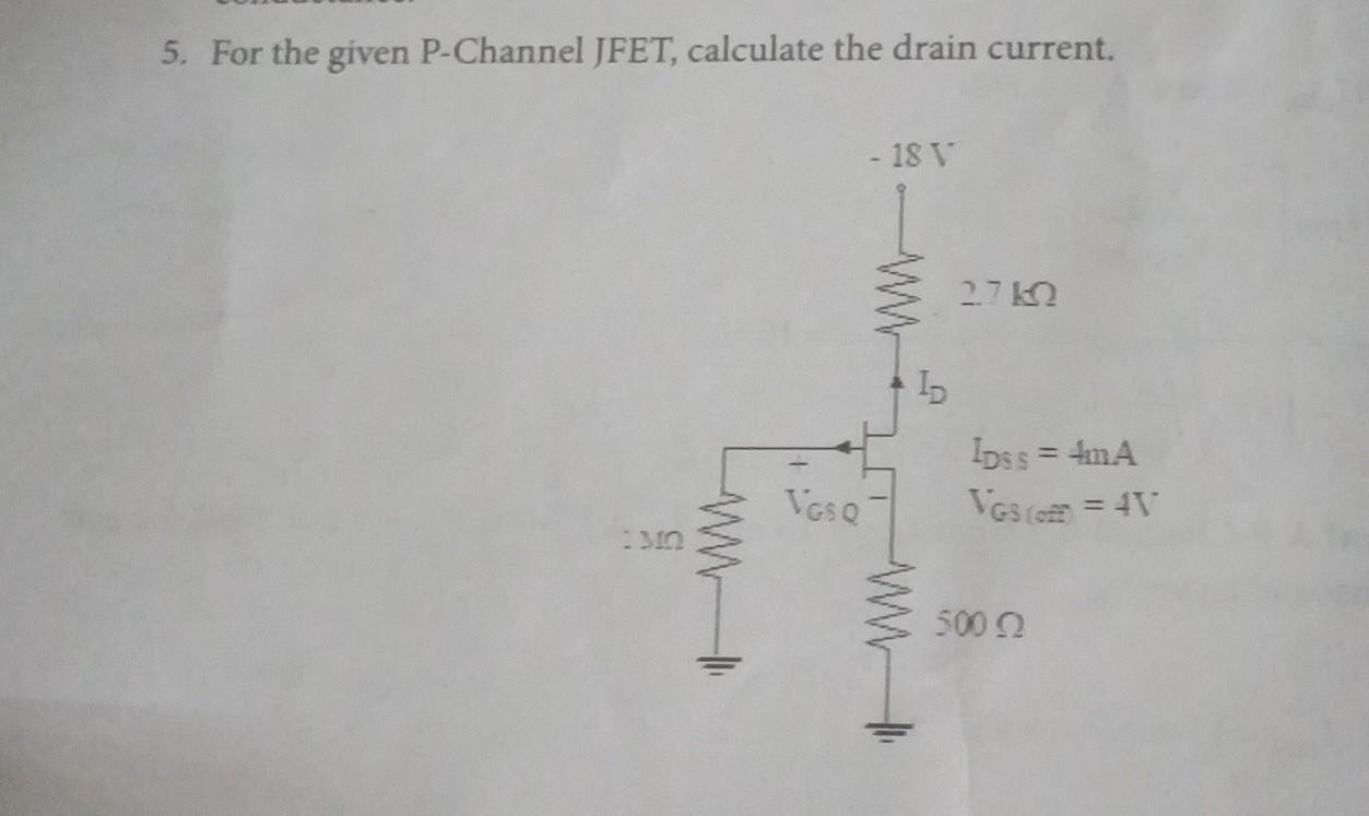 Solved 5. For the given PChannel JFET, calculate the drain