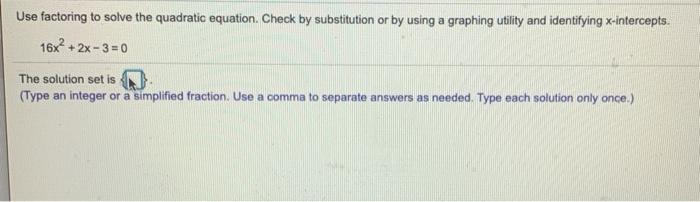 Solved Use factoring to solve the quadratic equation. Check | Chegg.com