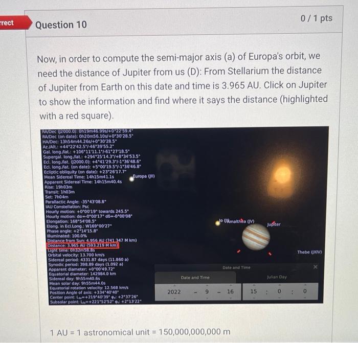 Now, in order to compute the semi-major axis (a) of Europas orbit, we need the distance of Jupiter from us (D): From Stellar