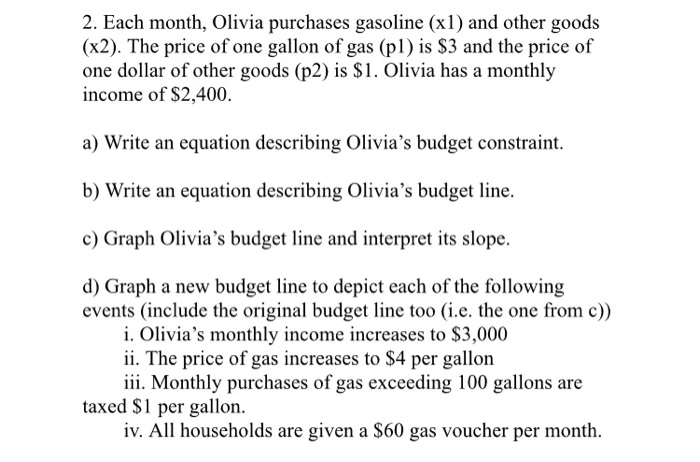 Solved 2. Each month, Olivia purchases gasoline (x1) and