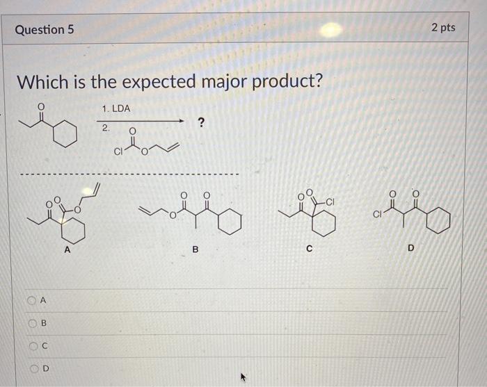 Solved Question 5 2 pts Which is the expected major product? | Chegg.com