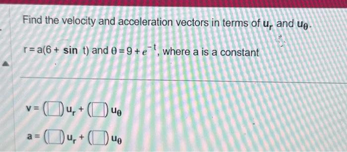 Solved Find the velocity and acceleration vectors in terms | Chegg.com