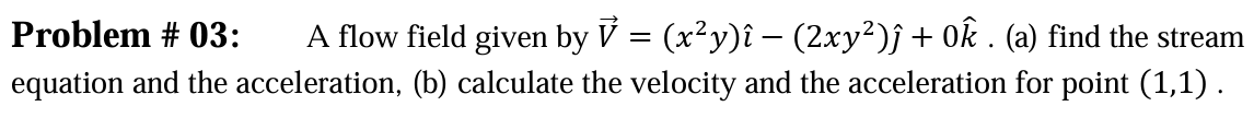 Solved Problem # 03: A flow field given by | Chegg.com