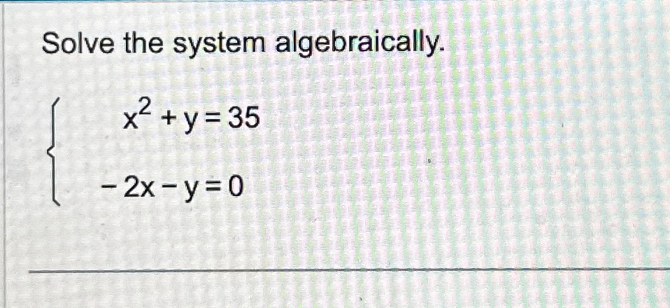 solve the system of equations algebraically. 2x y=53x−3y=3