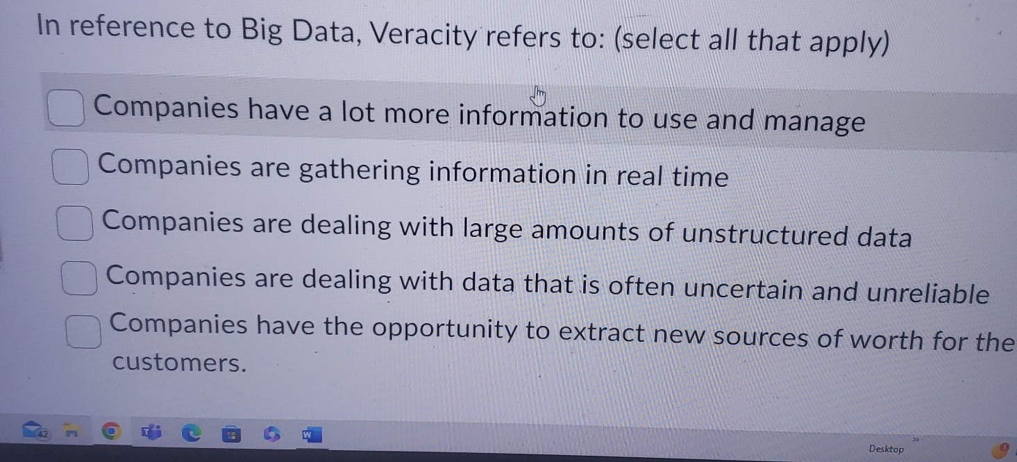 Solved In reference to Big Data, Veracity refers to: (select | Chegg.com