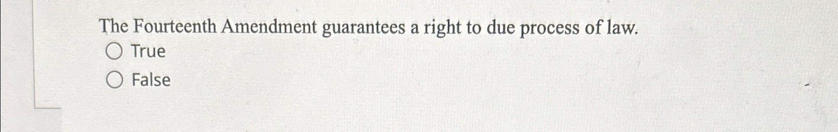 the fourteenth amendment guarantees a right to due process of law