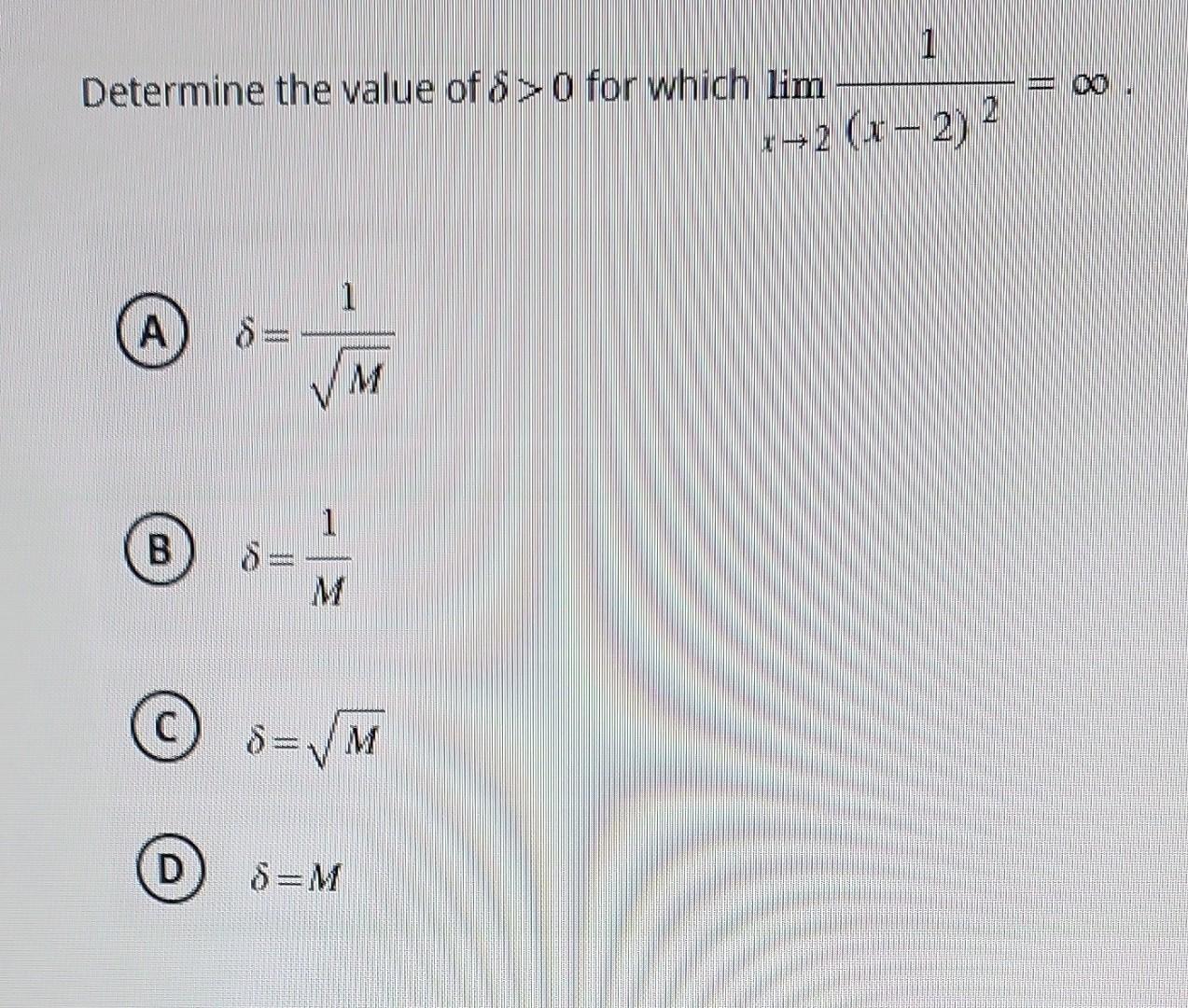 Solved Determine the value of δ>0 for which limx→2(x−2)21=∞ | Chegg.com