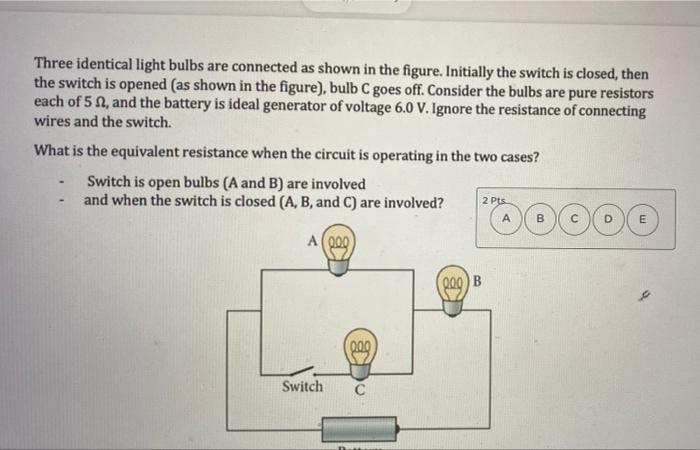 Solved three identical light bulbs are connected as shown in | Chegg.com