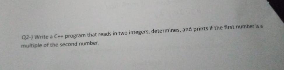 Solved Q2-) Write a C++ program that reads in two integers, | Chegg.com