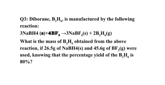 Solved Q3: Diborane, B2H6, is manufactured by the following | Chegg.com