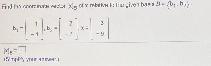 Solved Find The Vector X Determined By The Given Coordinate | Chegg.com