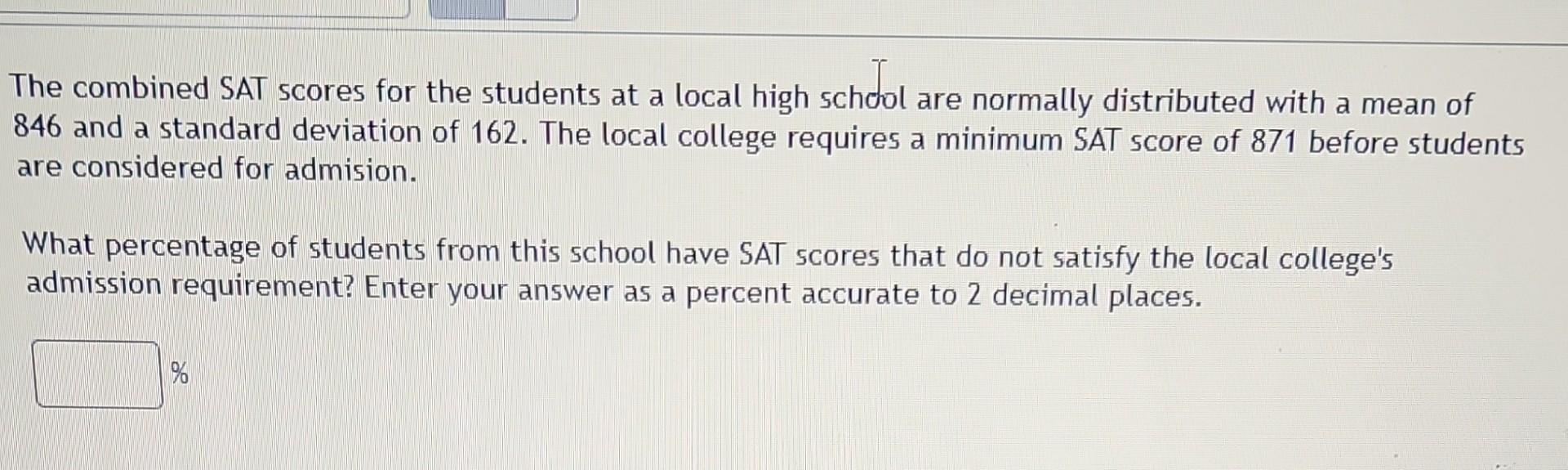 Solved The combined SAT scores for the students at a local